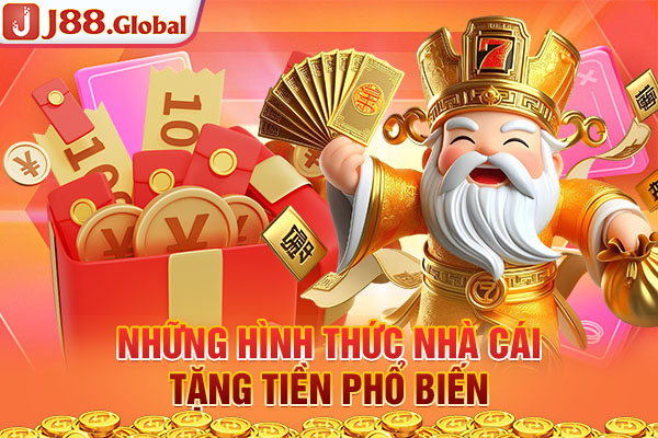 Những hình thức nhà cái tặng tiền phổ biến