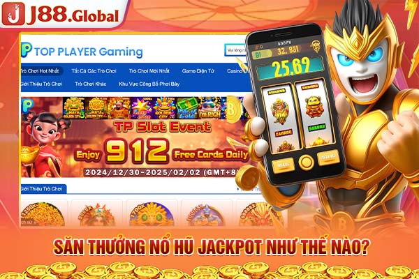 Săn thưởng Nổ hũ Jackpot như thế nào?